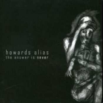 Album Howards Alias: The Answer Is Never