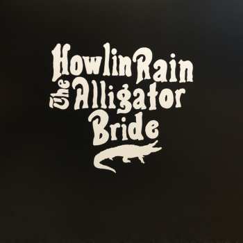 Howlin Rain: The Alligator Bride