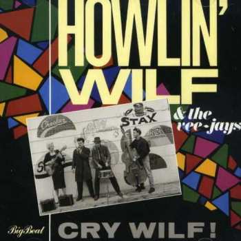 Album Howlin' Wilf & The Vee-Jays: Cry Wilf!