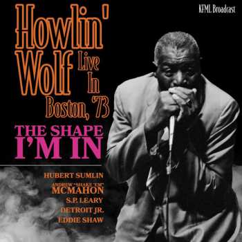 Album Howlin' Wolf: The Shape I'm In - Boston '73