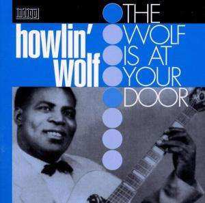 CD Howlin' Wolf: The Wolf Is At Your Door 262422