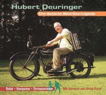 Album Hubert Deuringer: Die Hubert Deuringer Story: Eine Deutsche Akkordeon-legende
