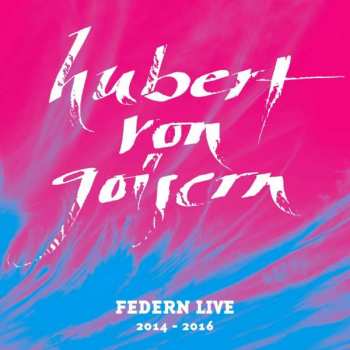 Hubert von Goisern: Federn Live 2014 - 2016