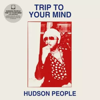 Hudson People: Trip To Your Mind / Power To The Hour