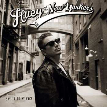 Album Huey And The New Yorkers: Say It To My Face