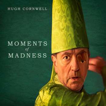 Album Hugh Cornwell: Moments Of Madness