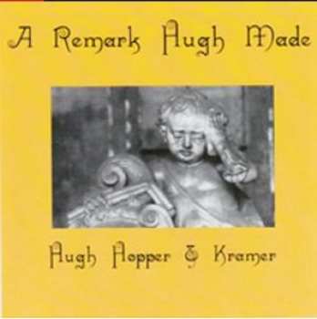Hugh Hopper: A Remark Hugh Made