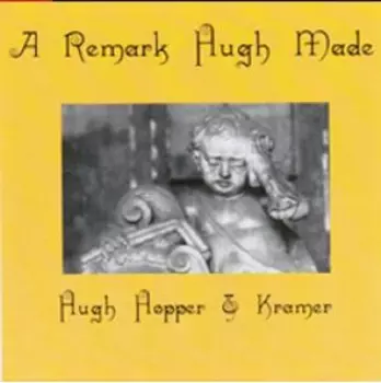 Hugh Hopper: A Remark Hugh Made