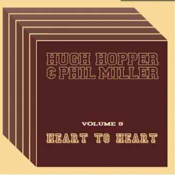 Album Hugh Hopper: Heart To Heart (Volume 5)