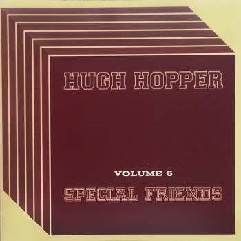 Album Hugh Hopper: Special Friends (Volume 6)