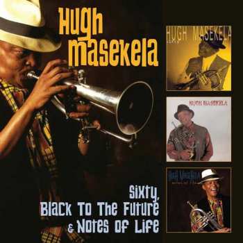 Album Hugh Masekela: Sixty, Black To The Future & Notes Of Life