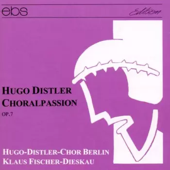 Hugo Distler: Choralpassion Op.7