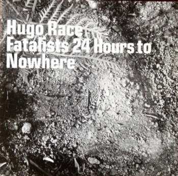 CD Hugo Race & Fatalists: 24 Hours To Nowhere DIGI 404347