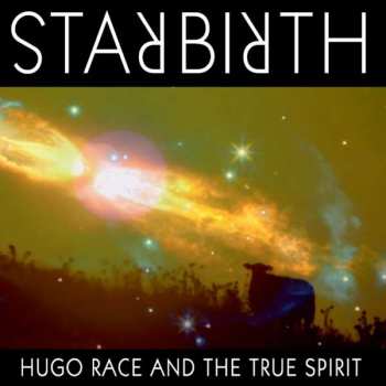 Album Hugo Race & True Spirit: Starbirth/Stardeath