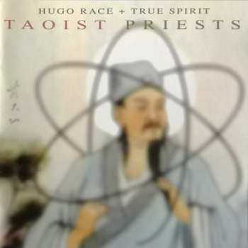 Album Hugo Race & True Spirit: Taoist Priests