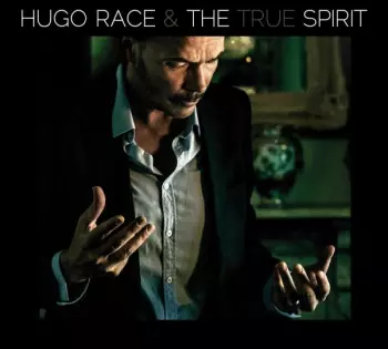 Hugo Race & True Spirit: The Spirit