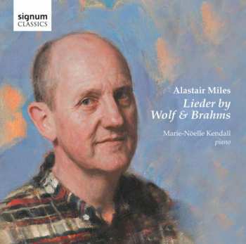 Hugo Wolf: Alastair Miles - Lieder Von Wolf & Brahms