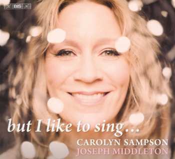 Album Hugo Wolf: Carolyn Sampson - But I Like To Sing...