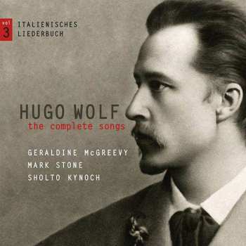 CD Hugo Wolf: The Complete Songs Vol. 3: Italienisches Liederbuch 426677