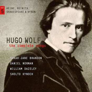 CD Hugo Wolf: The Complete Songs Vol. 5: Heine, Reinick, Shakespeare & Byron 406005