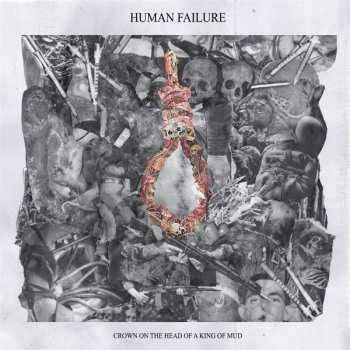 Album Human Failure: Crown On The Head Of A King Of Mud