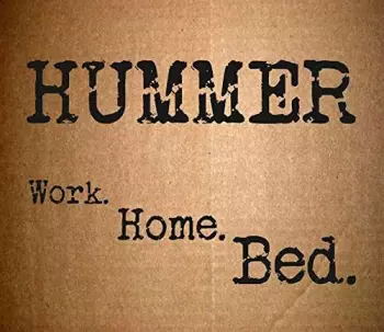 Hummer: Work. Home. Bed.
