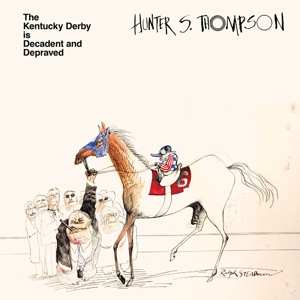 Album Hunter S. Thompson: The Kentucky Derby Is Decadent And Depraved