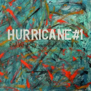 Hurricane #1: Find What You Love And Let It Kill You