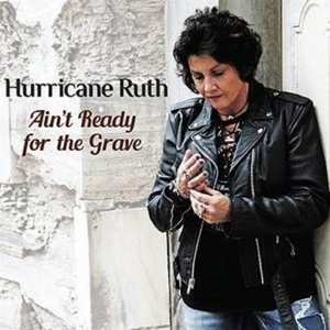 Album Hurricane Ruth: Ain't Ready For The Grave