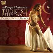Album Huseyin Turkmenler Ensemble: 	 TURKEY Turkish Bellydance (Desert Night Dance)