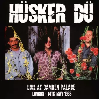 Hüsker Dü: Live At Camden Palace