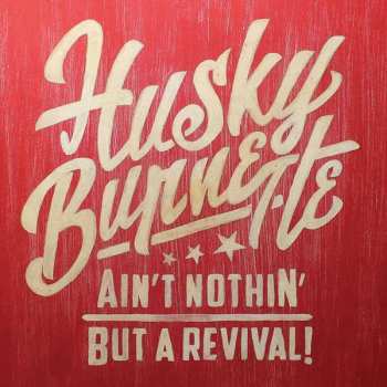 Album Husky Burnette: Ain't Nothin' But A Revival!