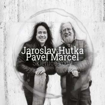 Album Hutka Jaroslav & Pavel Marcel: Sklenice Vody