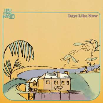 Album Huw Marc Bennett: Days Like Now