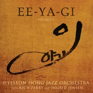 Hyeseon Hong Jazz Orchestra: Ee-Ya-Gi [Stories]