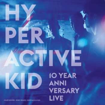 Album Hyperactive Kid: 10 Year Anniversary Live