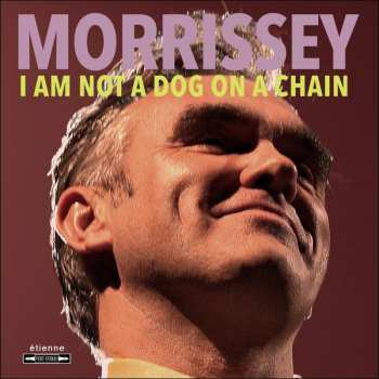 LP Morrissey: I Am Not A Dog On A Chain LTD | CLR 16947