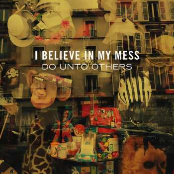 Album I Believe In My Mess: Do Unto Others