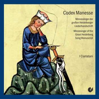 Album I Ciarlatani: Codex Manesse - Grosse Heidelberger Liederhandschrift
