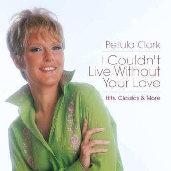 2CD Petula Clark: I Couldn't Live Without Your Love (Hits, Classics & More) 16969