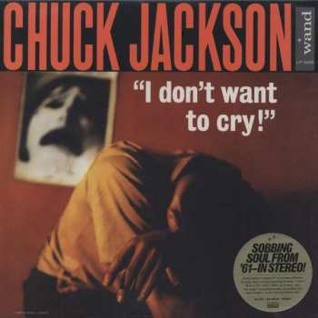 Album Chuck Jackson: I Don't Want To Cry
