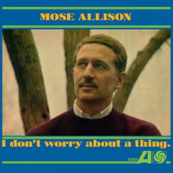 LP Mose Allison: I Don't Worry About A Thing 145147