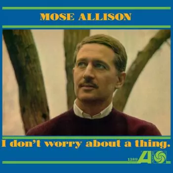 Mose Allison: I Don't Worry About A Thing