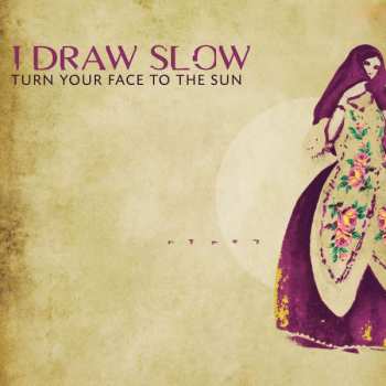 Album I Draw Slow: Turn Your Face To The Sun