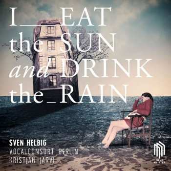 Album Sven Helbig: I Eat The Sun And Drink The Rain