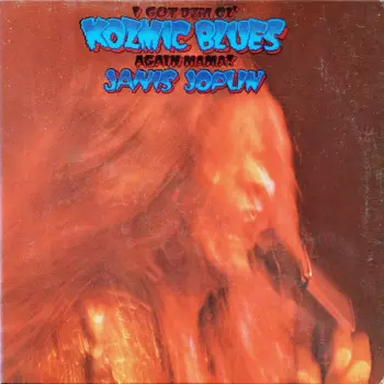 Janis Joplin: I Got Dem Ol' Kozmic Blues Again Mama!