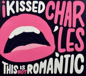 I Kissed Charles: This Is Not Romantic