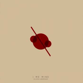 Album I Me Mine: Ellipsis undressed