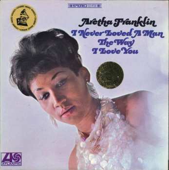 Album Aretha Franklin: I Never Loved A Man The Way I Love You
