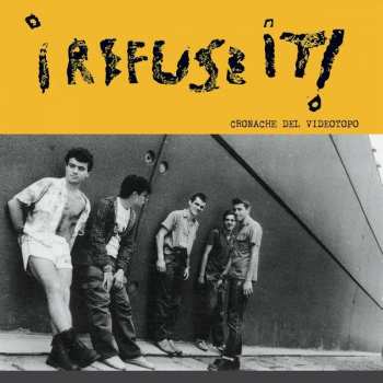 Album I Refuse It!: Cronache Del Videotopo - IRI 1982-1987